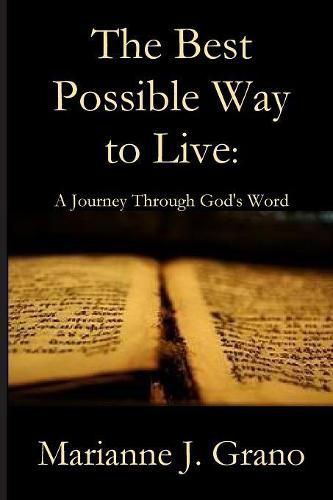 Cover image for The Best Possible Way to Live: A Journey Through God's Word