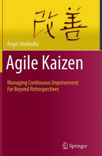 Cover image for Agile Kaizen: Managing Continuous Improvement Far Beyond Retrospectives