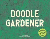 Cover image for Doodle Gardener: Imagine, Design and Draw the Ideal Garden