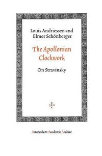 Cover image for The Apollonian Clockwork: On Stravinsky