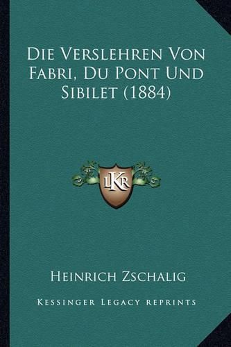 Die Verslehren Von Fabri, Du Pont Und Sibilet (1884)