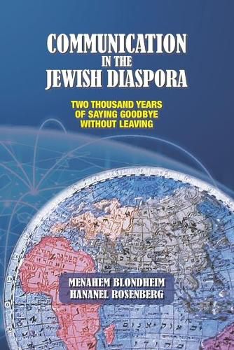 Cover image for Communication in the Jewish Diaspora: Two Thousand Years of Saying Goodbye Without Leaving