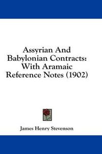 Cover image for Assyrian and Babylonian Contracts: With Aramaic Reference Notes (1902)