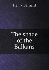 Cover image for The Shade of the Balkans