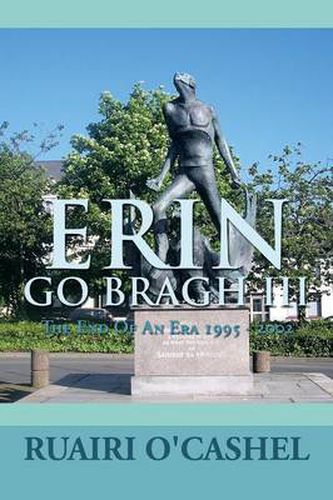 Cover image for Erin Go Bragh III: The End of an Era 1995 - 2002