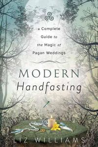 Cover image for Modern Handfasting: A Complete Guide to the Magic of Pagan Weddings