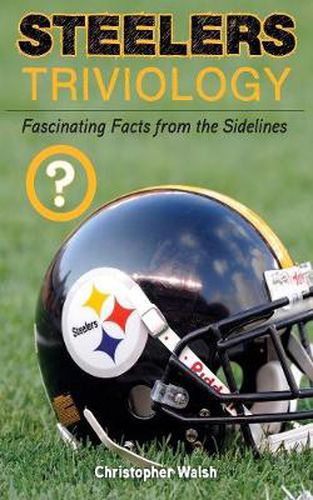 Cover image for Steelers Triviology: Fascinating Facts from the Sidelines