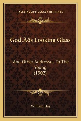 Cover image for Godacentsa -A Centss Looking Glass: And Other Addresses to the Young (1902)