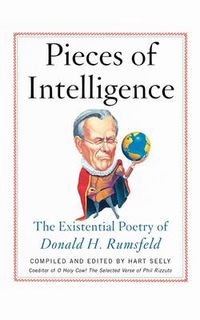 Cover image for Pieces of Intelligence: The Existential Poetry of Donald H. Rumsfeld