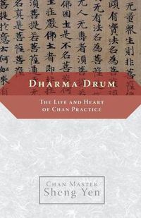 Cover image for Dharma Drum: The Life and Heart of Chan Practice