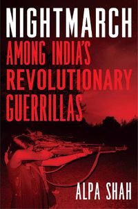 Cover image for Nightmarch: Among India's Revolutionary Guerrillas