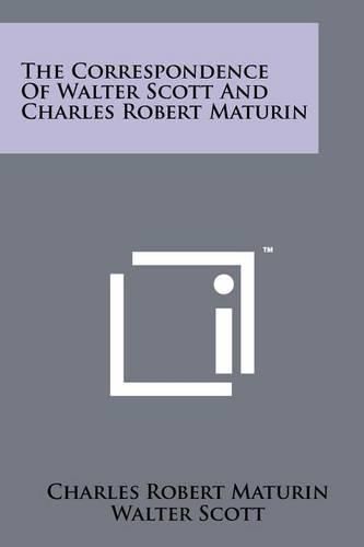 Cover image for The Correspondence of Walter Scott and Charles Robert Maturin