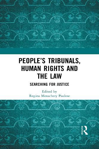 People's Tribunals, Human Rights and the Law: Searching for Justice