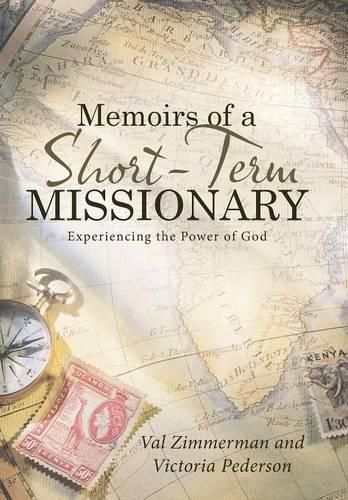 Cover image for Memoirs of a Short-Term Missionary: Experiencing the Power of God