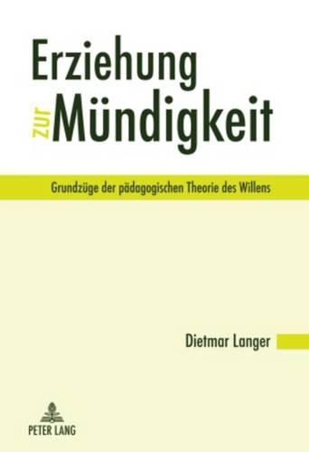 Cover image for Erziehung Zur Muendigkeit: Grundzuege Der Paedagogischen Theorie Des Willens