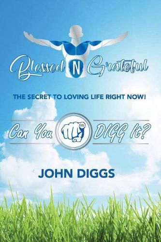 Cover image for BlessednGrateful: The Secret to Loving Life Right Now!