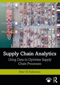 Cover image for Supply Chain Analytics: Using Data to Optimise Supply Chain Processes