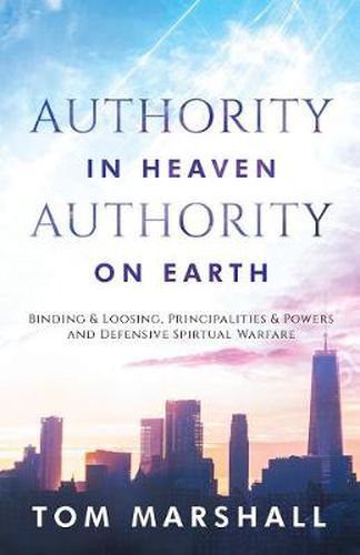 Cover image for Authority in Heaven, Authority on Earth: Binding and Loosing, Principalities and Powers