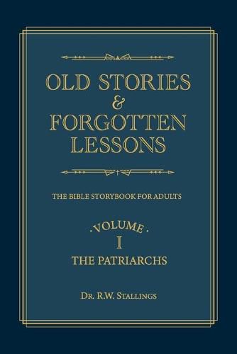 Cover image for Old Stories & Forgotten Lessons: The Bible Storybook for Adults (Volume I)