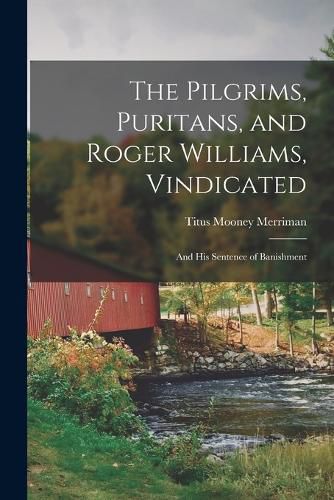 Cover image for The Pilgrims, Puritans, and Roger Williams, Vindicated