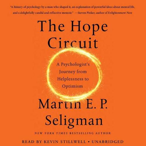 The Hope Circuit Lib/E: A Psychologist's Journey from Helplessness to Optimism