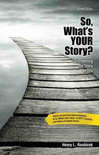 Cover image for So, What's Your Story? Discovering the Story in You