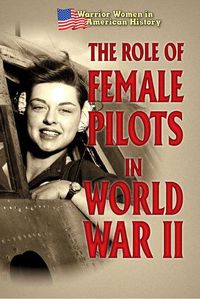 Cover image for The Role of Female Pilots in World War II