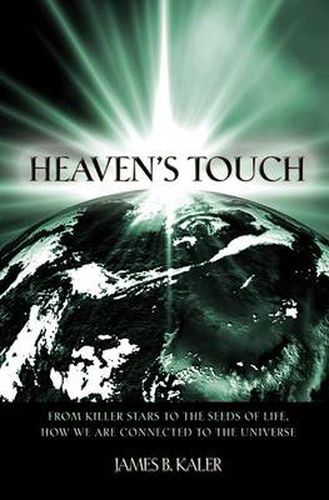 Cover image for Heaven's Touch: From Killer Stars to the Seeds of Life, How We are Connected to the Universe