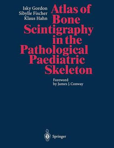 Atlas of Bone Scintigraphy in the Pathological Paediatric Skeleton: Under the Auspices of the Paediatric Committee of the European Association of Nuclear Medicine