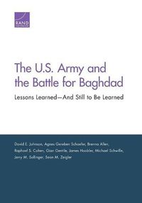 Cover image for The U.S. Army and the Battle for Baghdad: Lessons Learned-And Still to Be Learned