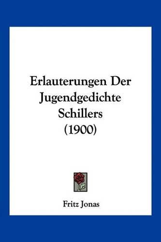 Cover image for Erlauterungen Der Jugendgedichte Schillers (1900)