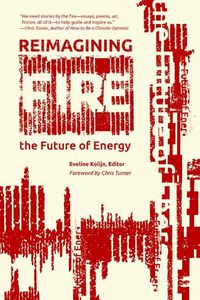 Cover image for Reimagining Fire: Artists and Writers on the Future of Energy