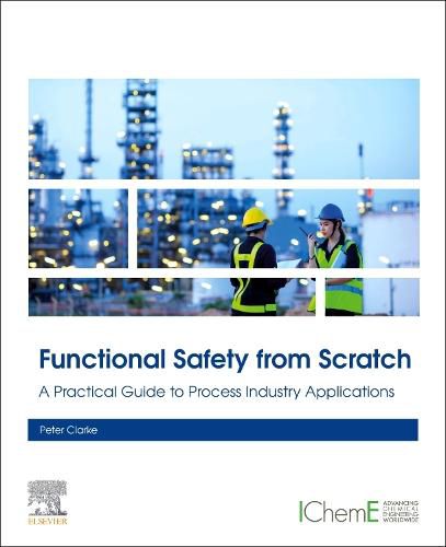 Cover image for Functional Safety from Scratch: A Practical Guide to Process Industry Applications