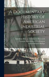 Cover image for A Documentary History of American Industrial Society
