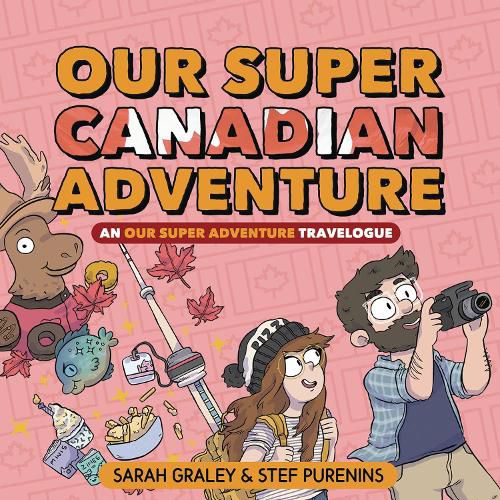 Our Super Canadian Adventure: An Our Super Adventure Travelogue