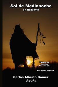 Cover image for Sol de Medianoche En Reikiavik: Vikingos en America Ano 1003 d/C. Una novela historica