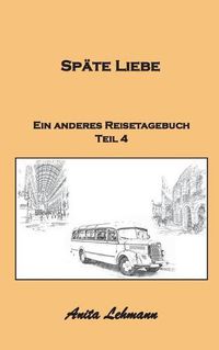 Cover image for Spate Liebe: Ein anderes Reisetagebuch Teil 4