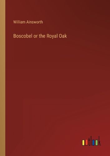 Cover image for Boscobel or the Royal Oak