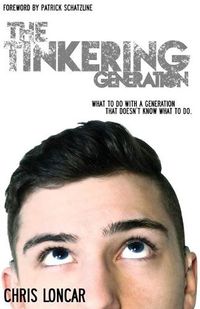 Cover image for The Tinkering Generation: What to Do with a Generation That Doesn't Know What to Do