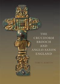 Cover image for The Cruciform Brooch and Anglo-Saxon England