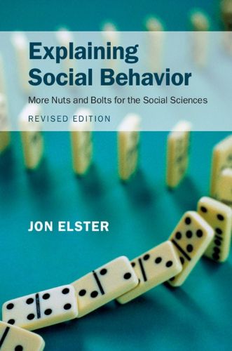 Cover image for Explaining Social Behavior: More Nuts and Bolts for the Social Sciences