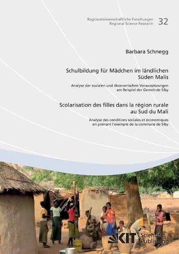 Cover image for Schulbildung fur Madchen im landlichen Suden Malis: Analyse der sozialen und oekonomischen Voraussetzungen am Beispiel der Gemeinde Siby = Scolarisation des filles dans la region rurale au sud du Mali: analyse des conditions sociales et economiques