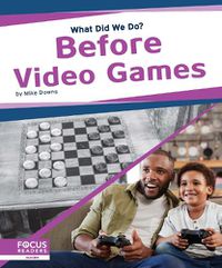 Cover image for What Did We Do? Before Video Games