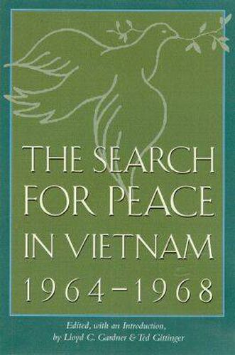 The Search for Peace in Vietnam, 1964-1968