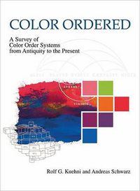 Cover image for Color Ordered: A Survey of Color Order Systems from Antiquity to the Present