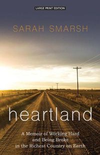 Cover image for Heartland: A Memoir of Working Hard and Being Broke in the Richest Country on Earth