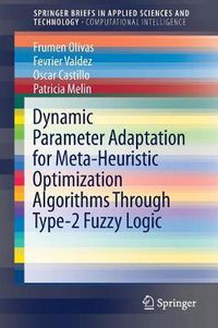 Cover image for Dynamic Parameter Adaptation for Meta-Heuristic Optimization Algorithms Through Type-2 Fuzzy Logic