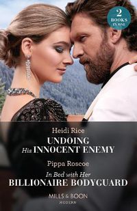 Cover image for Undoing His Innocent Enemy / In Bed With Her Billionaire Bodyguard