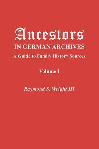 Cover image for Ancestors in German Archives. Volume I