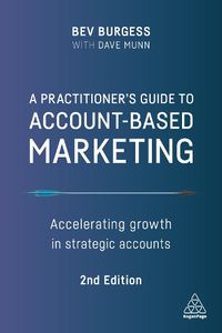 Cover image for A Practitioner's Guide to Account-Based Marketing: Accelerating Growth in Strategic Accounts